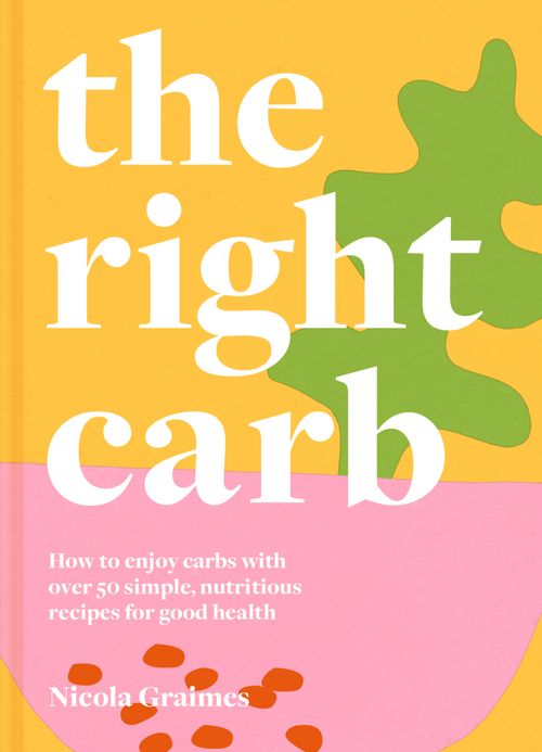 The Right Carb, Food & Drink, Hardback, Nicola Graimes