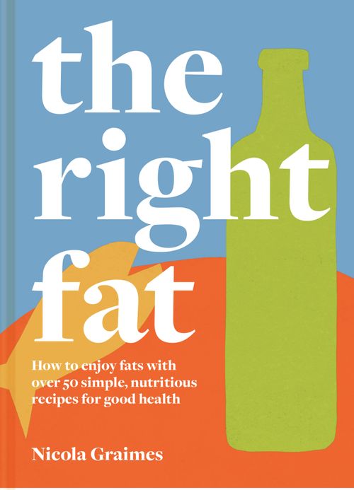 The Right Fat, Food & Drink, Hardback, Nicola Graimes