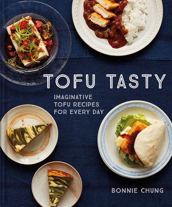 Tofu Tasty: Imaginative tofu recipes for every day - Bonnie Chung