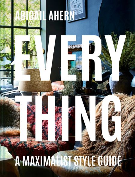 Cover image for Everything: A Maximalist Style Guide - Abigail Ahern