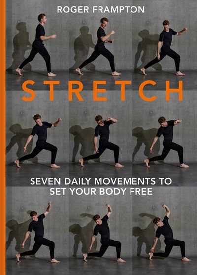 STRETCH: 7 daily movements to set your body free - Roger Frampton