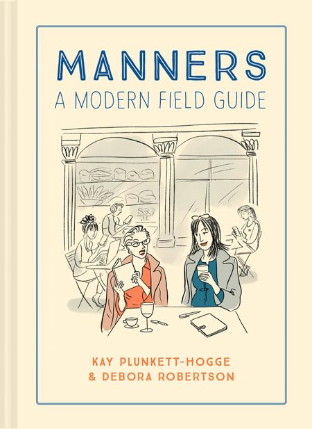 Cover image for Manners: A modern field guide - Kay Plunkett-Hogge and Debora Robertson