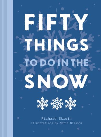 Fifty Things to Do in the Snow - Richard Skrein, Illustrated by Maria Nilsson
