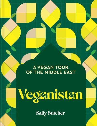 Veganistan: A vegan tour of the Middle East - Sally Butcher