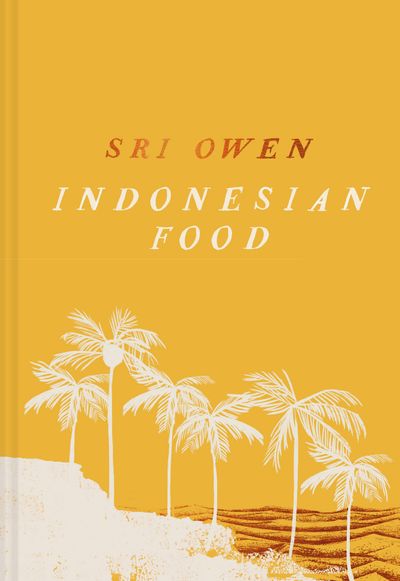 Sri Owen Indonesian Food: The new edition by award-winning food writer, with 20 new recipes on modern cooking: Extended edition - Sri Owen