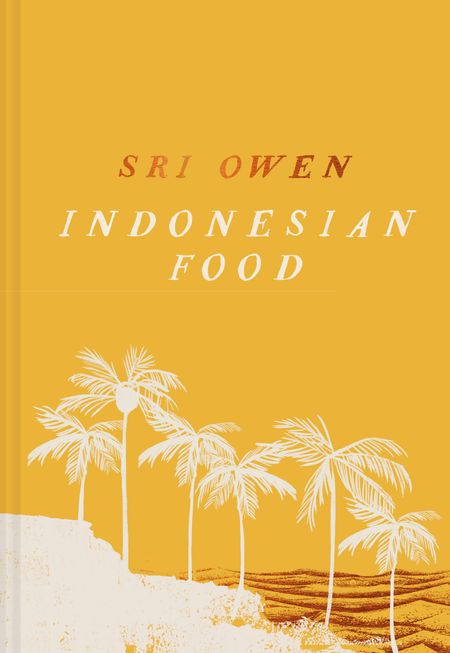 Cover image for Sri Owen Indonesian Food: The new edition by award-winning food writer, with 20 new recipes on modern cooking: Extended edition - Sri Owen