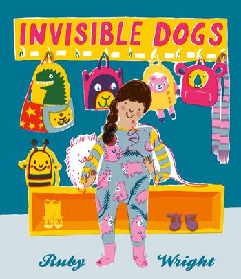 Invisible Dogs - Ruby Wright, Illustrated by Ruby Wright