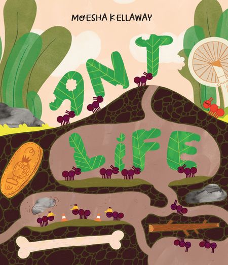 Cover image for Misunderstood Minibeasts - Misunderstood Minibeasts (2) – Ant Life - Moesha Kellaway, Illustrated by Moesha Kellaway