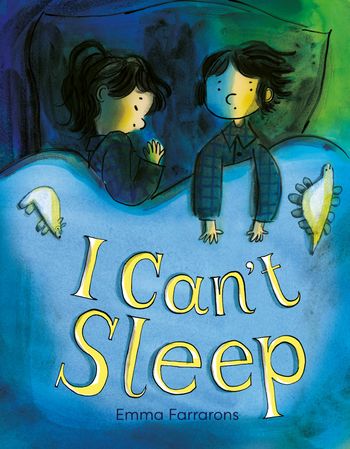 Cover image for I Can’t Sleep - Emma Farrarons, Illustrated by Emma Farrarons