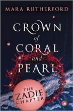Crown of Coral and Pearl: The Zadie Chapter eBook  by Mara Rutherford