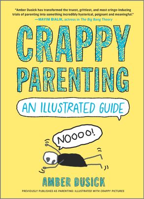Crappy Parenting: An Illustrated Guide