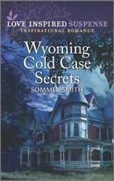 Wyoming Cold Case Secrets by Sommer Smith