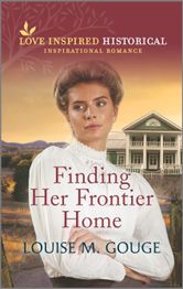 Finding Her Frontier Home by Louise M. Gouge