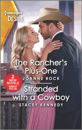 The Rancher's Plus-One & Stranded with a Cowboy Joanne Rock, Stacey Kennedy