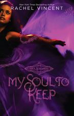 My Soul to Keep Paperback  by Rachel Vincent