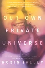 Our Own Private Universe Hardcover  by Robin Talley