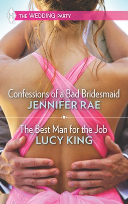 Confessions of a Bad Bridesmaid and The Best Man for the Job