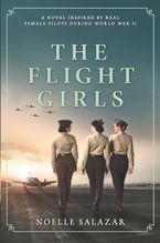 The Flight Girls Hardcover  by Noelle Salazar