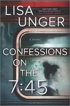 Confessions on the 7:45: A Novel Hardcover  by Lisa Unger