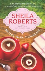 Better Than Chocolate Paperback  by Sheila Roberts