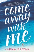 Come Away with Me Paperback  by Karma Brown