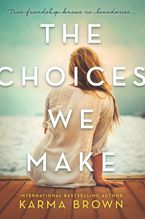 The Choices We Make Paperback  by Karma Brown