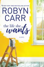 The Life She Wants Paperback  by Robyn Carr