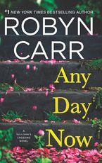 Any Day Now Hardcover  by Robyn Carr