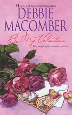 Be My Valentine Paperback  by Debbie Macomber