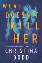 What Doesn't Kill Her Hardcover  by Christina Dodd