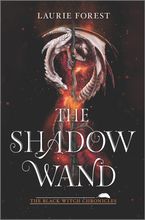 The Shadow Wand Hardcover  by Laurie Forest