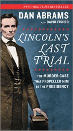 Lincoln's Last Trial: The Murder Case That Propelled Him to the Presidency Paperback  by David Fisher