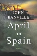 April in Spain Hardcover  by John Banville