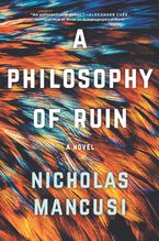 A Philosophy of Ruin Hardcover  by Nicholas Mancusi