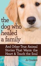 The Dog Who Healed a Family eBook  by Jo Coudert