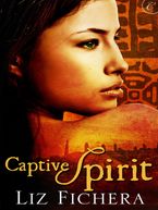 Captive Spirit eBook  by Liz Fichera