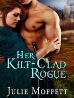 Her Kilt-Clad Rogue eBook  by Julie Moffett