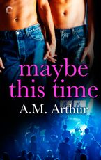 Maybe This Time eBook  by A.M. Arthur