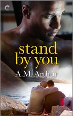 Stand By You eBook  by A.M. Arthur