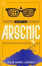 A Geek Girl's Guide to Arsenic
