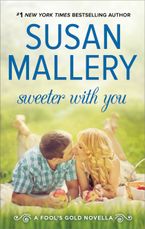 Sweeter WIth You eBook  by Susan Mallery