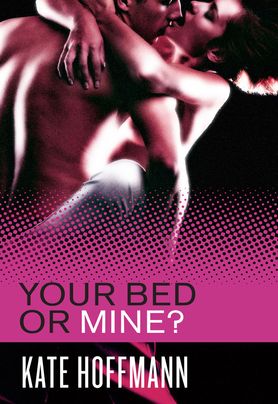 Your Bed or Mine?