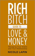 The Rich Bitch Guide to Love and Money