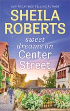 Sweet Dreams on Center Street eBook  by Sheila Roberts
