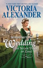 The Proper Way to Stop a Wedding (in Seven Days or Less) eBook  by Victoria Alexander