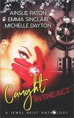 Caught in the Act: A Jewel Heist Romance Anthology
