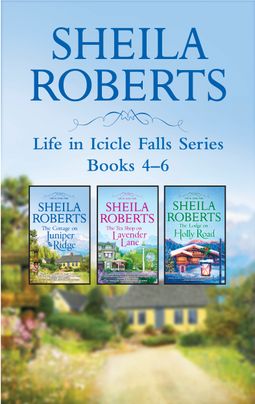 Sheila Roberts Life in Icicle Falls Series Books 4-6