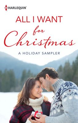 All I Want for Christmas: A Holiday Sampler