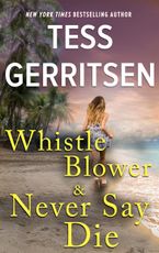 Whistleblower & Never Say Die eBook  by Tess Gerritsen