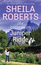 The Cottage on Juniper Ridge eBook  by Sheila Roberts